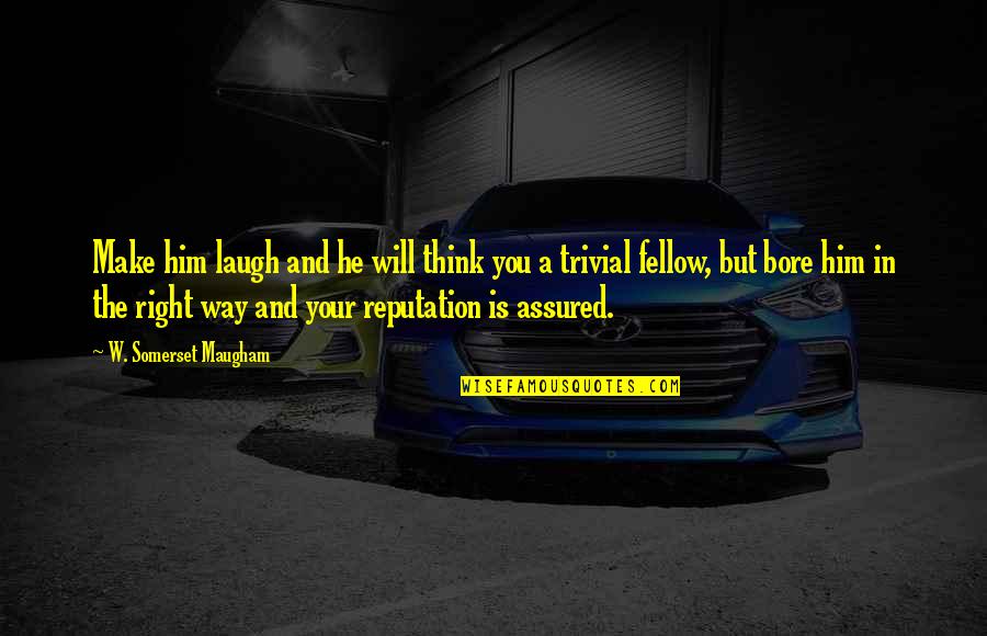 Mannequin Funny Quotes By W. Somerset Maugham: Make him laugh and he will think you Mannequin Funny Quotes By W. Somerset Maugham: Make him laugh and he will think you