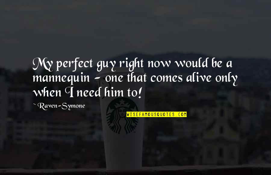 Mannequin Quotes By Raven-Symone: My perfect guy right now would be a