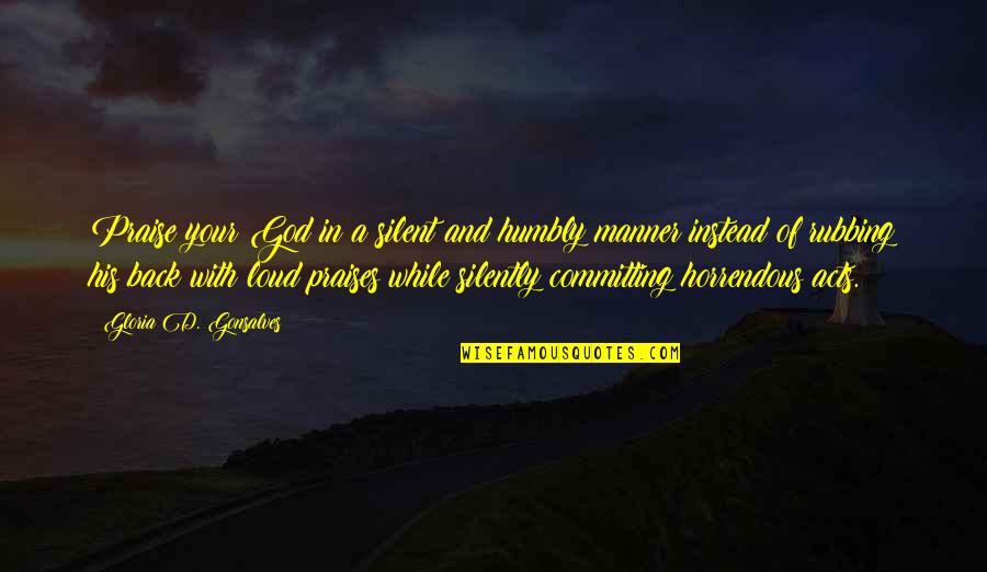 Manner Quotes And Quotes By Gloria D. Gonsalves: Praise your God in a silent and humbly