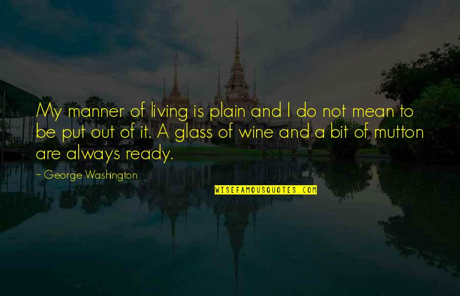 Manner Quotes By George Washington: My manner of living is plain and I Manner Quotes By George Washington: My manner of living is plain and I