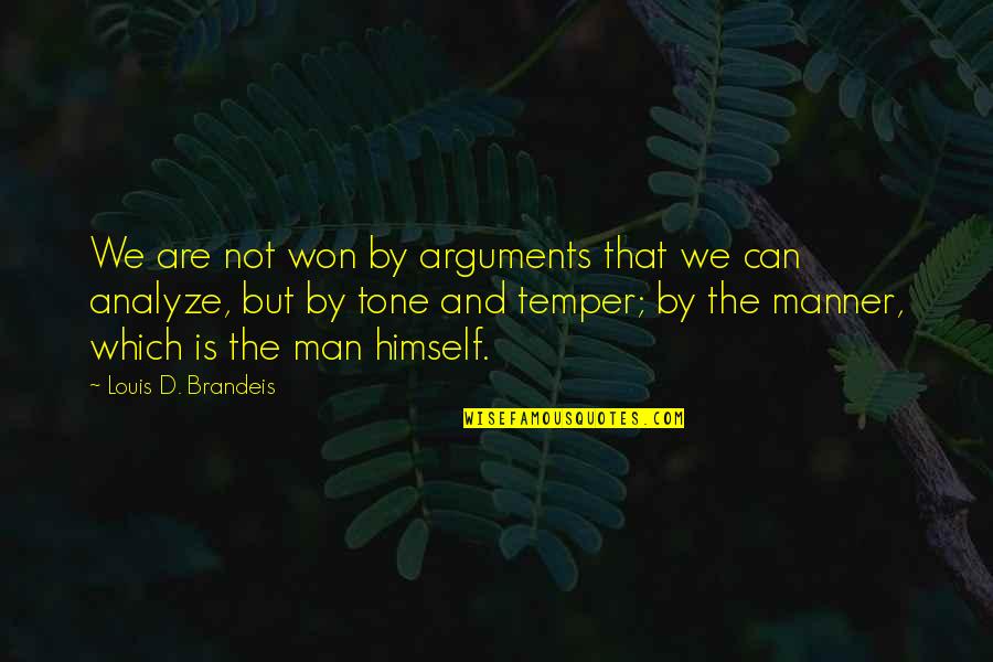 Manner Quotes By Louis D. Brandeis: We are not won by arguments that we Manner Quotes By Louis D. Brandeis: We are not won by arguments that we