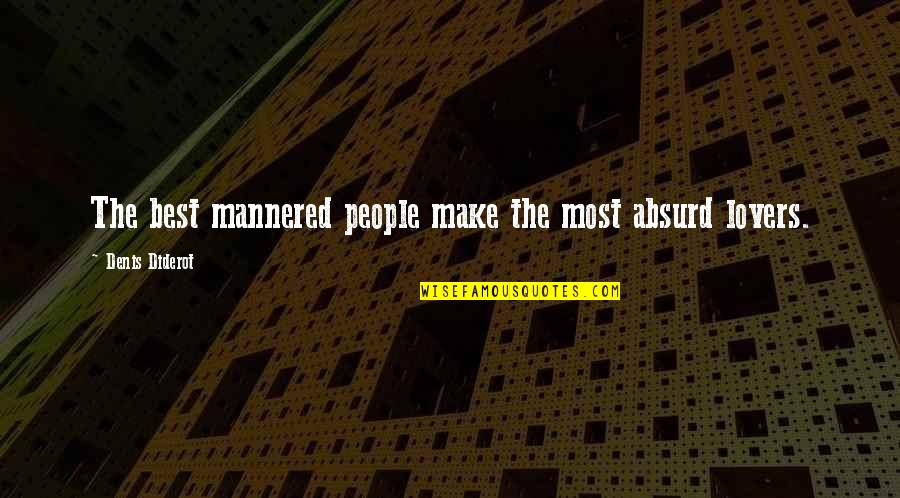 Mannered Quotes By Denis Diderot: The best mannered people make the most absurd