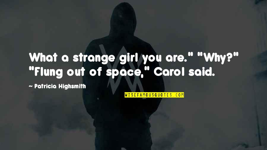 Mannerheim Banana Quotes By Patricia Highsmith: What a strange girl you are." "Why?" "Flung Mannerheim Banana Quotes By Patricia Highsmith: What a strange girl you are." "Why?" "Flung