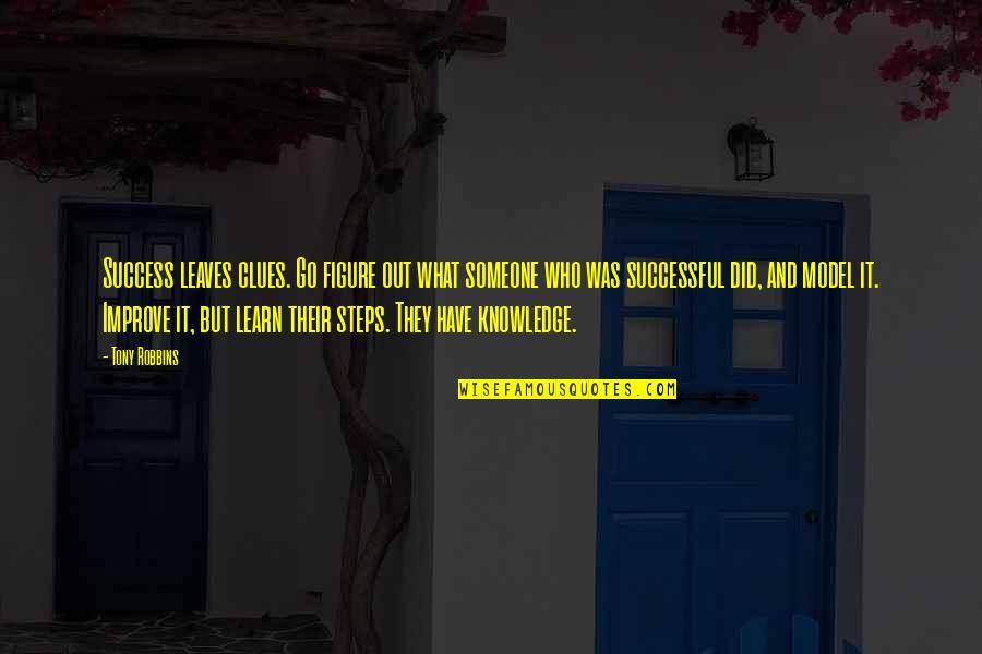 Mannering Park Quotes By Tony Robbins: Success leaves clues. Go figure out what someone