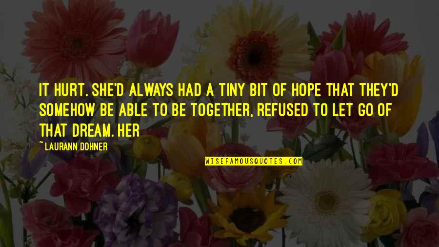 Mannerisms Quotes By Laurann Dohner: It hurt. She'd always had a tiny bit