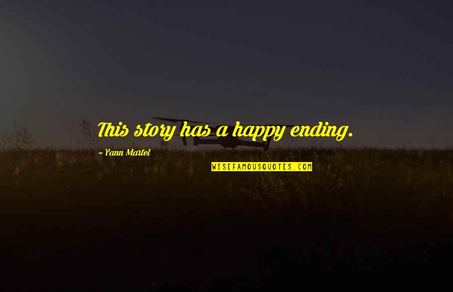 Mannerisms Quotes By Yann Martel: This story has a happy ending.