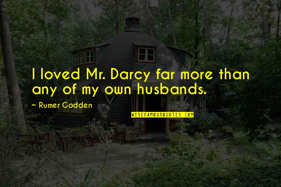 Manners And Discipline Quotes By Rumer Godden: I loved Mr. Darcy far more than any