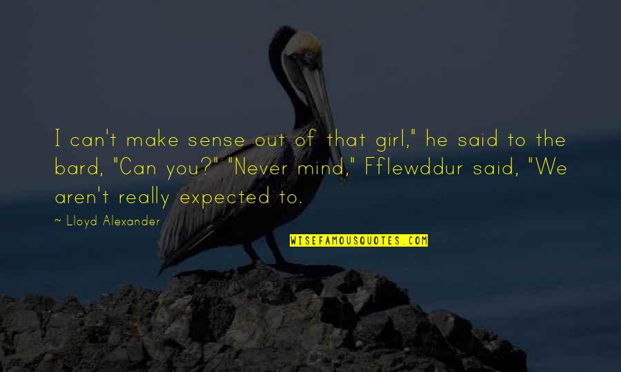 Manners And Values Quotes By Lloyd Alexander: I can't make sense out of that girl," Manners And Values Quotes By Lloyd Alexander: I can't make sense out of that girl,"