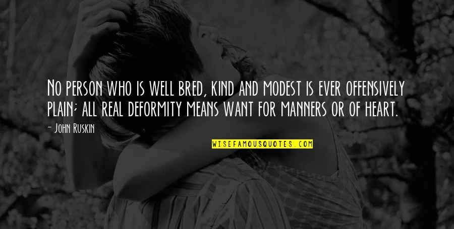 Manners Quotes By John Ruskin: No person who is well bred, kind and