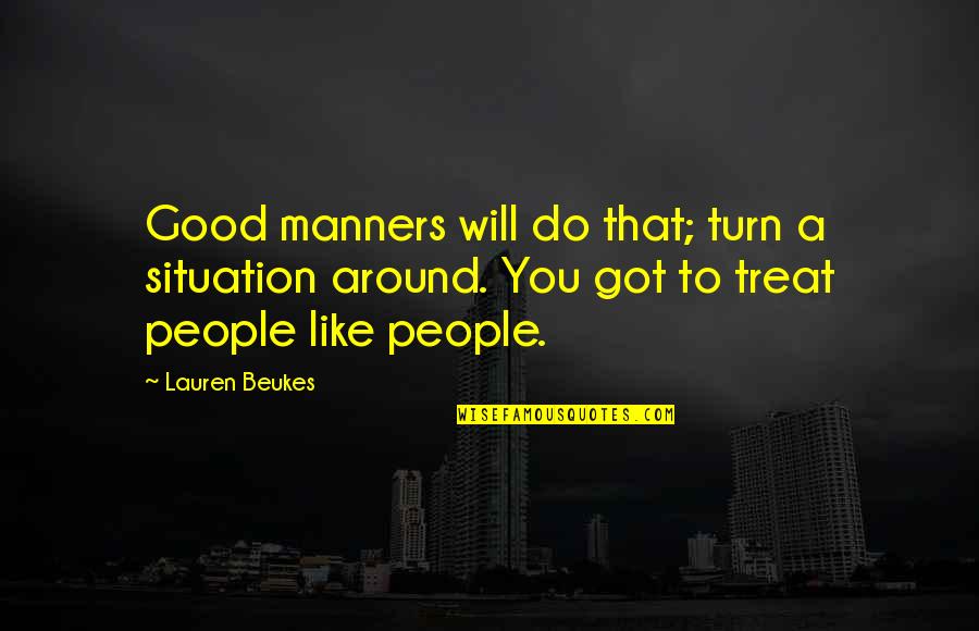 Manners Quotes By Lauren Beukes: Good manners will do that; turn a situation