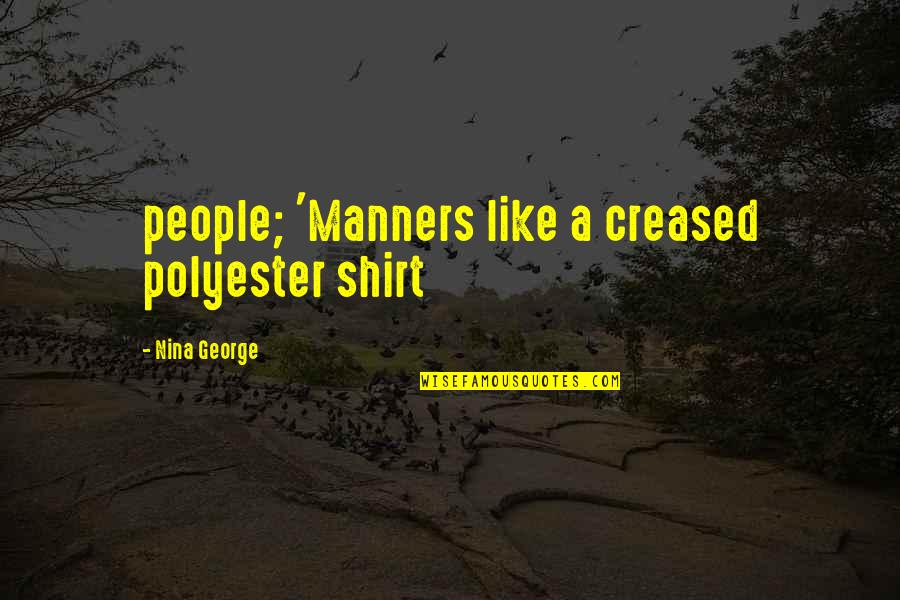 Manners Quotes By Nina George: people; 'Manners like a creased polyester shirt