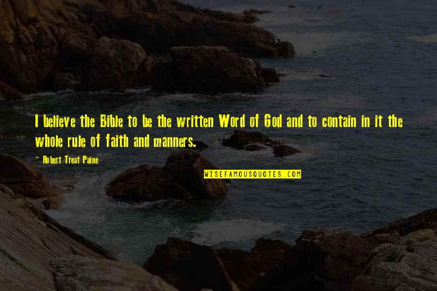Manners Quotes By Robert Treat Paine: I believe the Bible to be the written