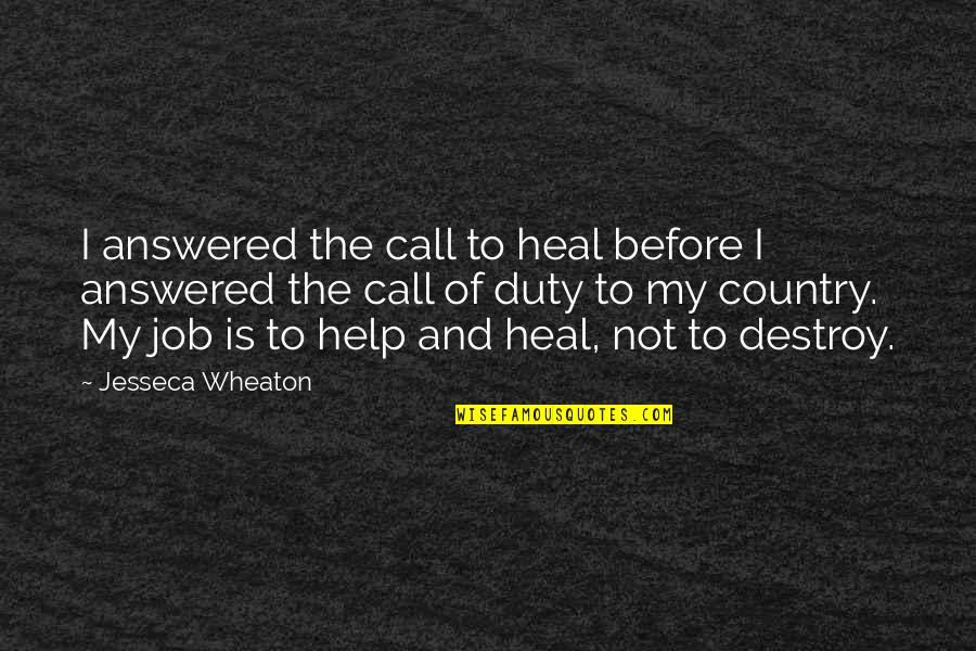 Mannherz Brody Suburban Quotes By Jesseca Wheaton: I answered the call to heal before I Mannherz Brody Suburban Quotes By Jesseca Wheaton: I answered the call to heal before I