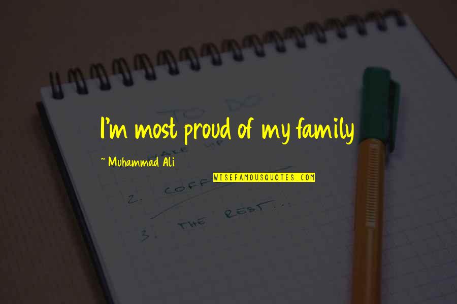 Mannigfaltigkeit Bedeutung Quotes By Muhammad Ali: I'm most proud of my family