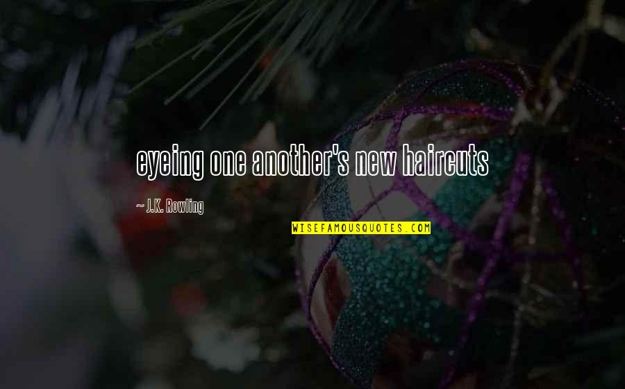 Manninen Motors Quotes By J.K. Rowling: eyeing one another's new haircuts