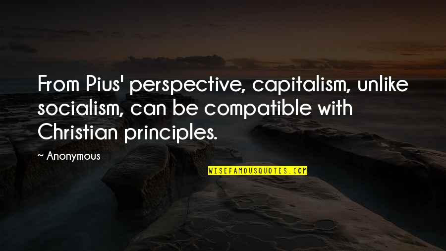 Mannis Chiropractic Quotes By Anonymous: From Pius' perspective, capitalism, unlike socialism, can be