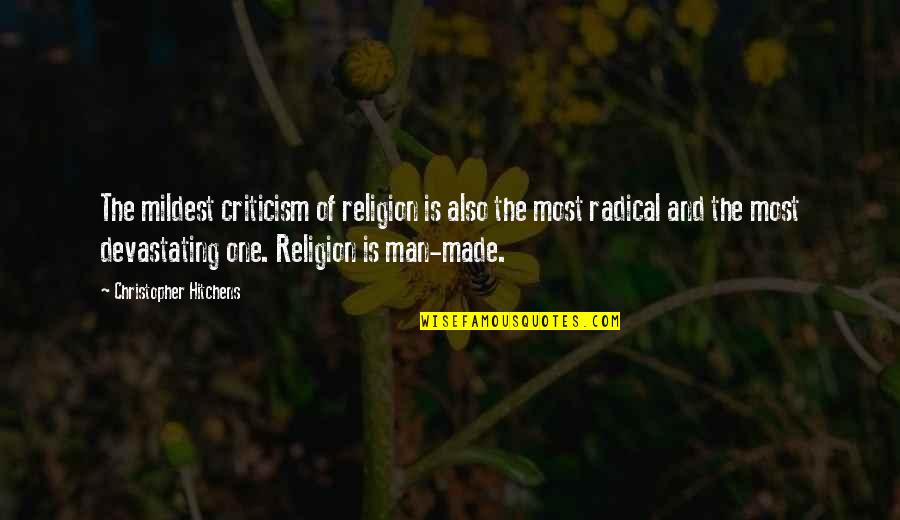Mannish Quotes By Christopher Hitchens: The mildest criticism of religion is also the