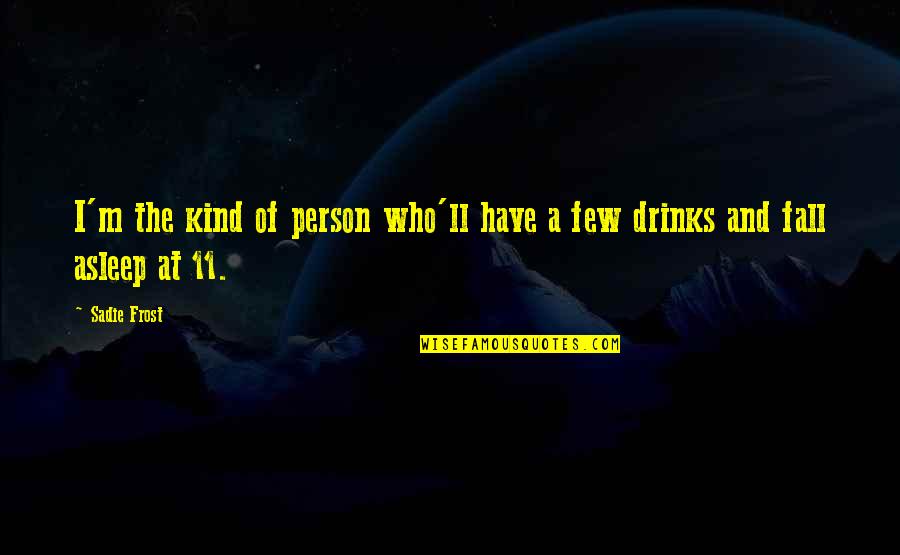 Mannlicher Rifle Quotes By Sadie Frost: I'm the kind of person who'll have a