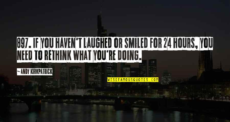 Mannor Financial Group Quotes By Andy Kirkpatrick: 897. If you haven't laughed or smiled for Mannor Financial Group Quotes By Andy Kirkpatrick: 897. If you haven't laughed or smiled for