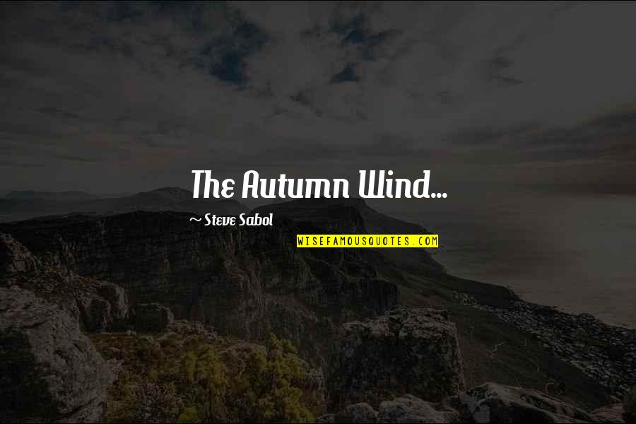 Mannor Law Quotes By Steve Sabol: The Autumn Wind...