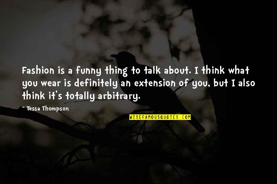 Manns Farms Quotes By Tessa Thompson: Fashion is a funny thing to talk about. Manns Farms Quotes By Tessa Thompson: Fashion is a funny thing to talk about.