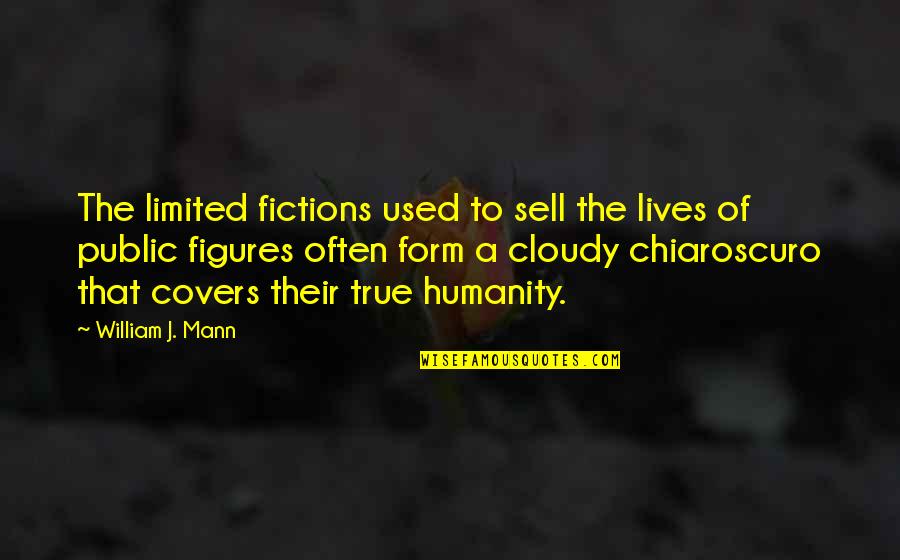 Mann's Quotes By William J. Mann: The limited fictions used to sell the lives