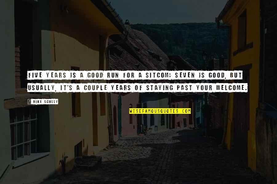 Mannsperger M Bel Quotes By Mike Scully: Five years is a good run for a Mannsperger M Bel Quotes By Mike Scully: Five years is a good run for a