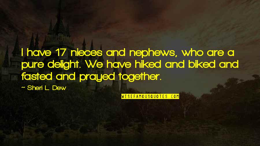 Mannuccio Quotes By Sheri L. Dew: I have 17 nieces and nephews, who are Mannuccio Quotes By Sheri L. Dew: I have 17 nieces and nephews, who are