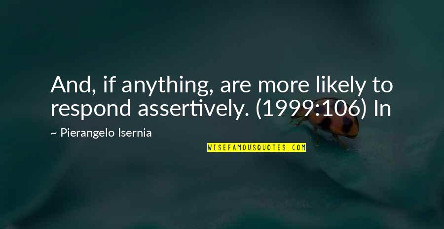 Manny Bianco Quotes By Pierangelo Isernia: And, if anything, are more likely to respond