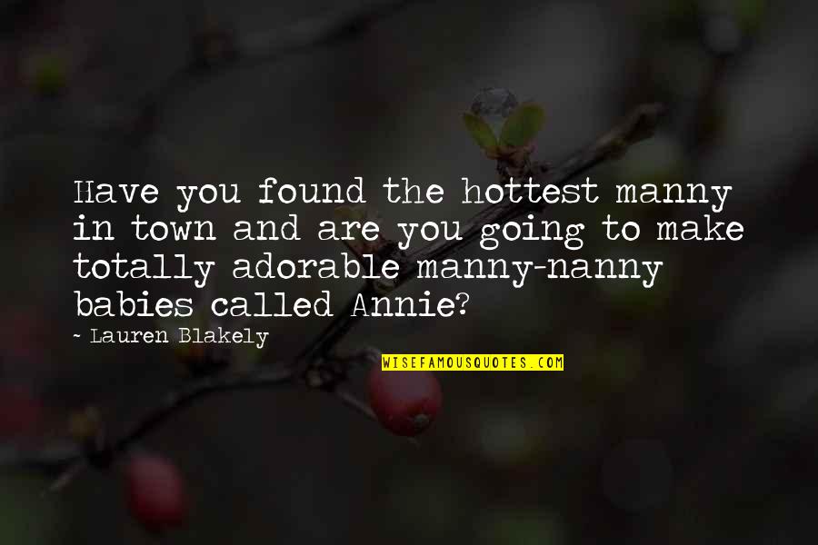 Manny's Quotes By Lauren Blakely: Have you found the hottest manny in town Manny's Quotes By Lauren Blakely: Have you found the hottest manny in town