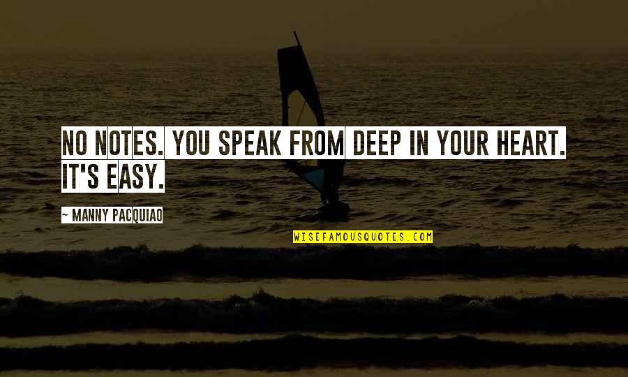 Manny's Quotes By Manny Pacquiao: No notes. You speak from deep in your