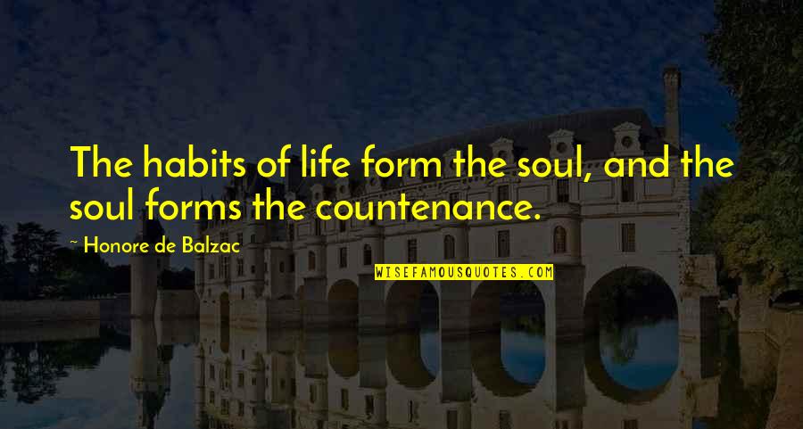 Mano Negra Quotes By Honore De Balzac: The habits of life form the soul, and Mano Negra Quotes By Honore De Balzac: The habits of life form the soul, and