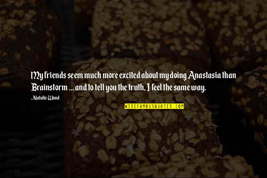 Mano Negra Quotes By Natalie Wood: My friends seem much more excited about my Mano Negra Quotes By Natalie Wood: My friends seem much more excited about my