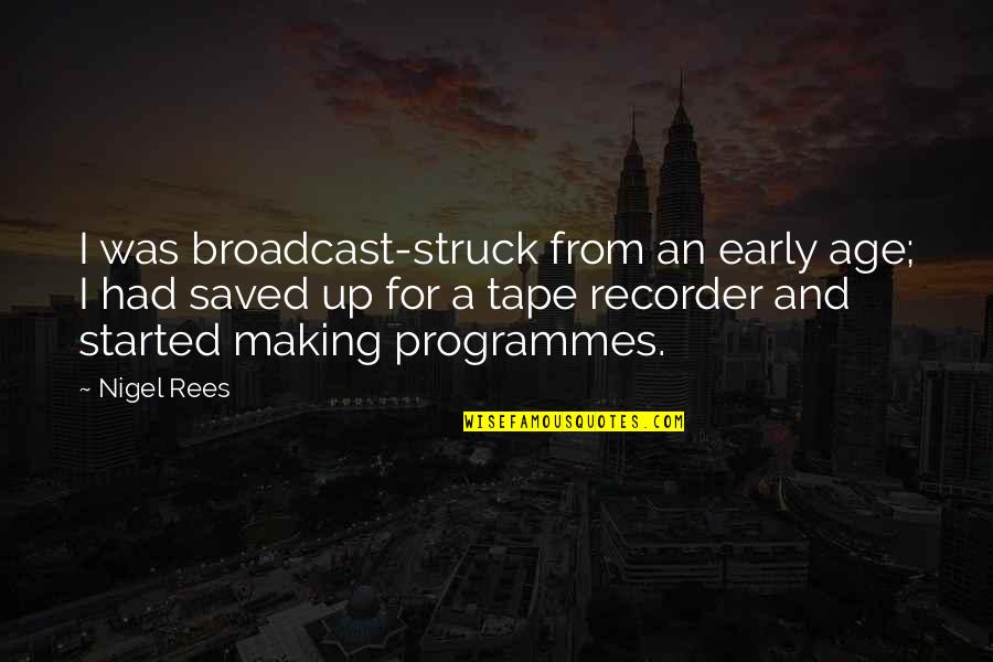 Manoeuvre Spelling Quotes By Nigel Rees: I was broadcast-struck from an early age; I Manoeuvre Spelling Quotes By Nigel Rees: I was broadcast-struck from an early age; I