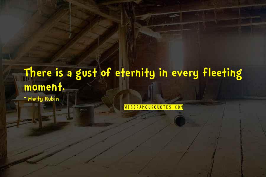 Manofsky Charles Quotes By Marty Rubin: There is a gust of eternity in every Manofsky Charles Quotes By Marty Rubin: There is a gust of eternity in every