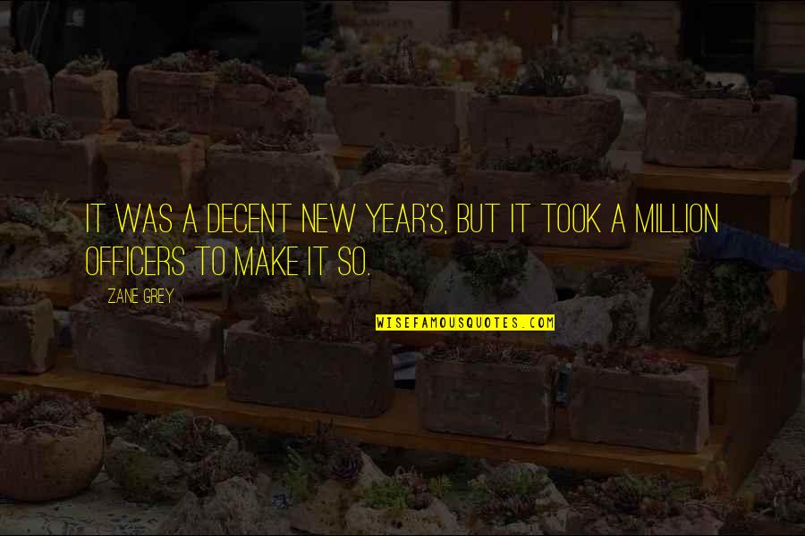 Manoftruth Quotes By Zane Grey: It was a decent New Year's, but it