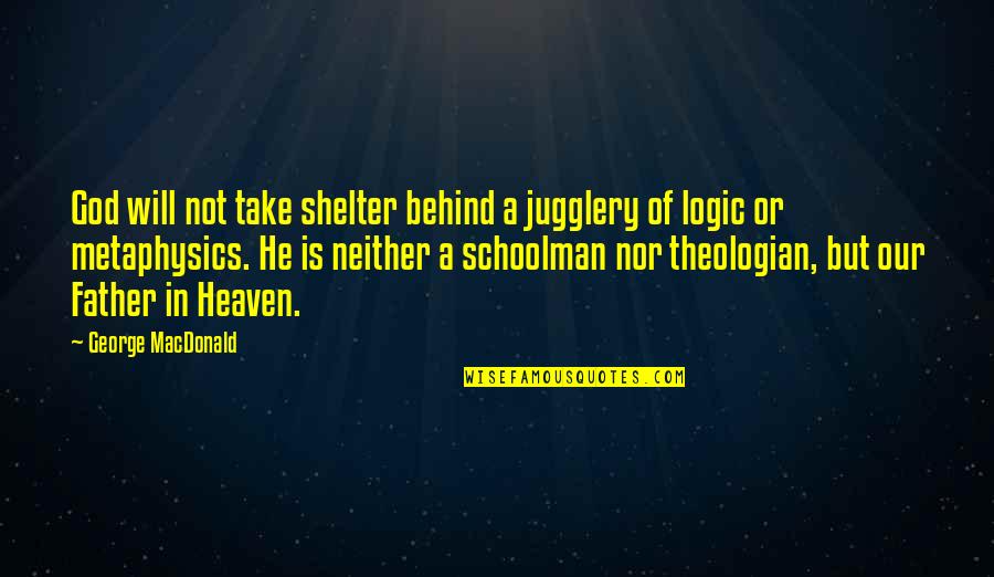 Manoharan Murugesan Quotes By George MacDonald: God will not take shelter behind a jugglery