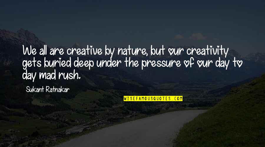 Manoharan Murugesan Quotes By Sukant Ratnakar: We all are creative by nature, but our