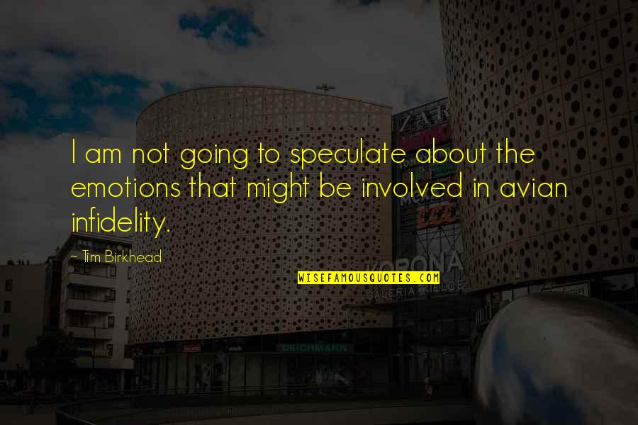 Manoir Charlevoix Quotes By Tim Birkhead: I am not going to speculate about the Manoir Charlevoix Quotes By Tim Birkhead: I am not going to speculate about the