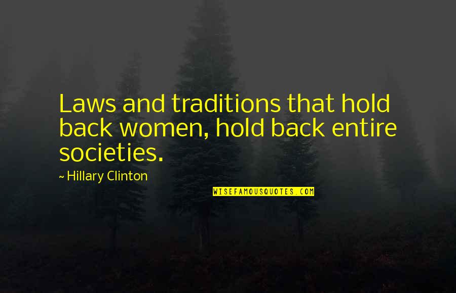 Manojlovic Krusevac Quotes By Hillary Clinton: Laws and traditions that hold back women, hold Manojlovic Krusevac Quotes By Hillary Clinton: Laws and traditions that hold back women, hold