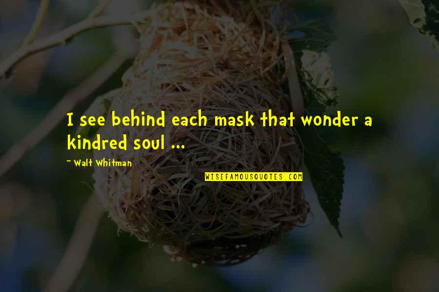 Manolete Partners Quotes By Walt Whitman: I see behind each mask that wonder a
