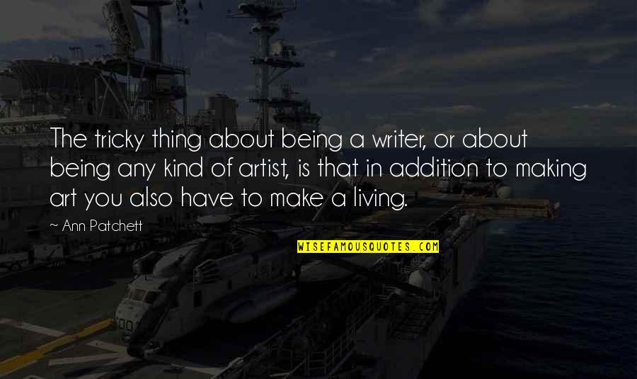 Manolin And Santiago Quotes By Ann Patchett: The tricky thing about being a writer, or