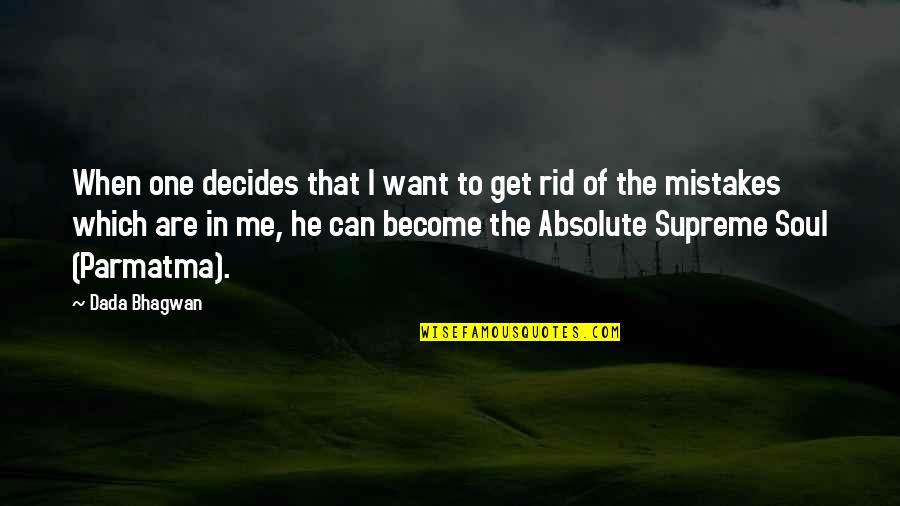 Manolin And Santiago Quotes By Dada Bhagwan: When one decides that I want to get