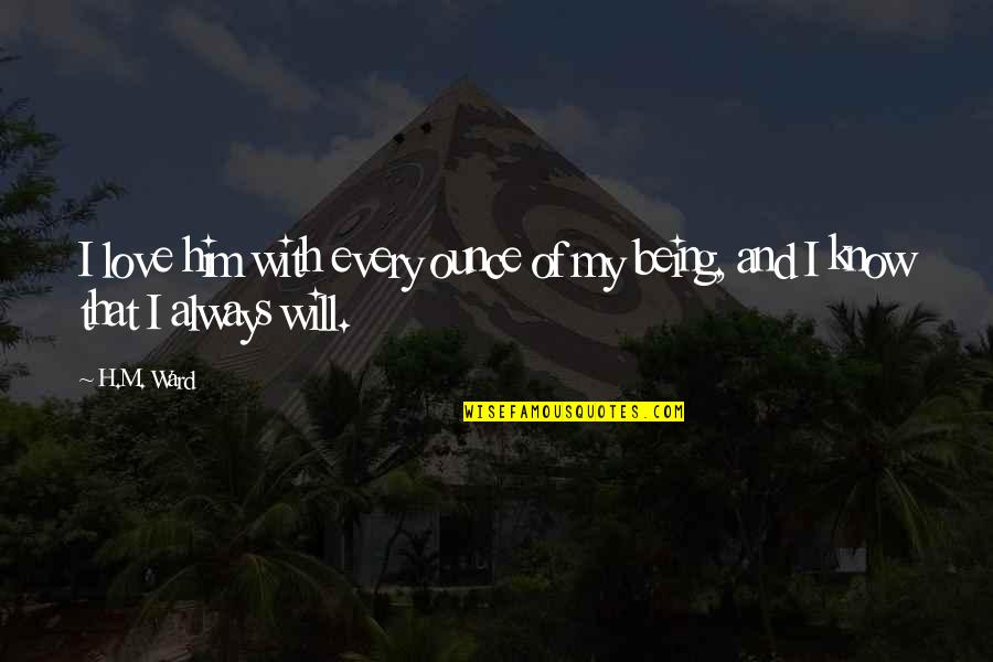 Manolin Kourtikakis Quotes By H.M. Ward: I love him with every ounce of my