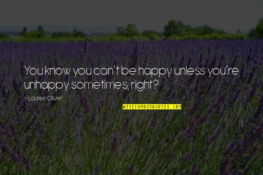 Manolin Kourtikakis Quotes By Lauren Oliver: You know you can't be happy unless you're