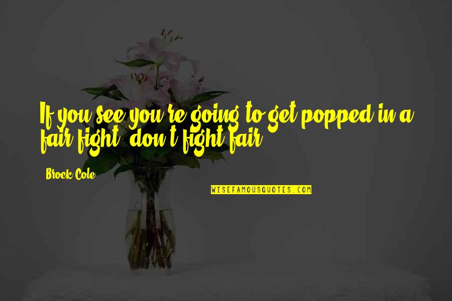 Manolita Chen Quotes By Brock Cole: If you see you're going to get popped