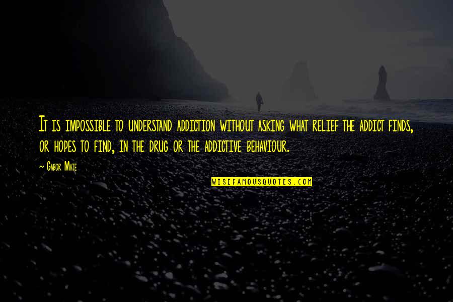 Manolita De Cordoba Quotes By Gabor Mate: It is impossible to understand addiction without asking Manolita De Cordoba Quotes By Gabor Mate: It is impossible to understand addiction without asking