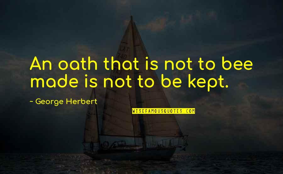 Manolita Saval Quotes By George Herbert: An oath that is not to bee made