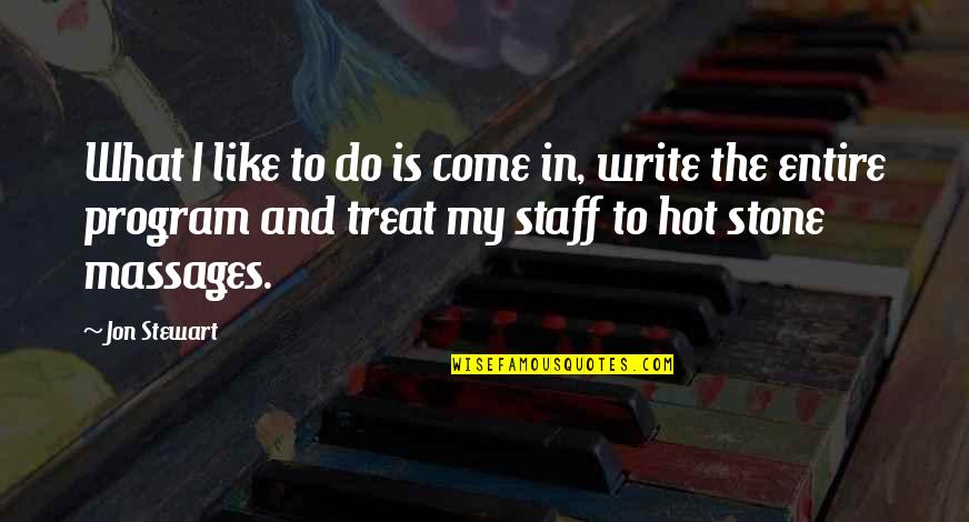 Manolita Saval Quotes By Jon Stewart: What I like to do is come in,