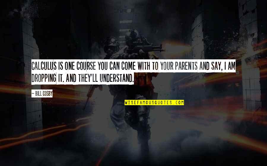 Manology Rev Run Quotes By Bill Cosby: Calculus is one course you can come with Manology Rev Run Quotes By Bill Cosby: Calculus is one course you can come with